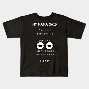 Mama has Eyes In The Back of Her Head Kids T-Shirt